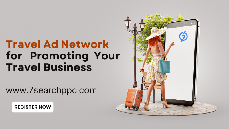 Top 5 Travel Advertisement Networks for Promoting Your Travel Business