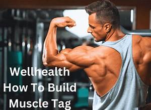 How to Build Muscle Fast – WellHealth Fitness Tips for Beginners?