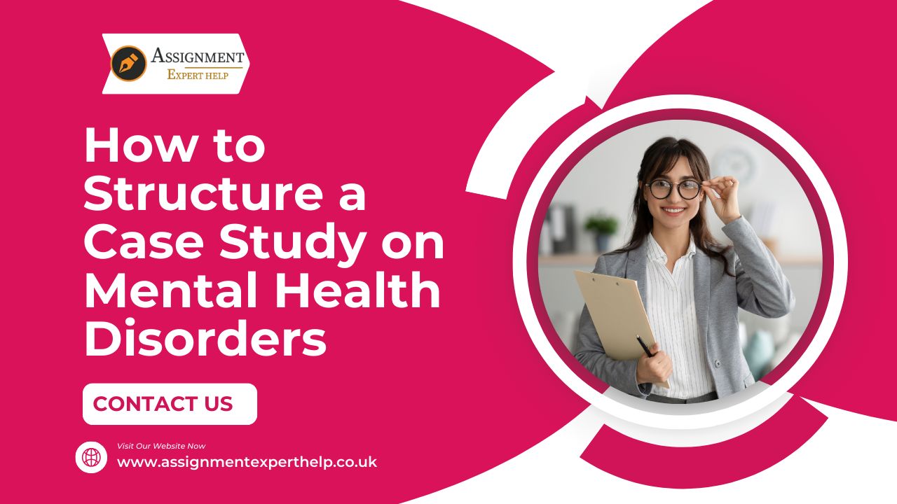 How to Structure a Case Study on Mental Health Disorders