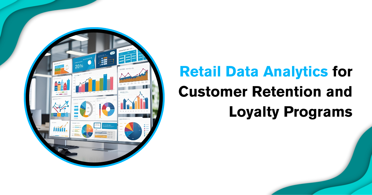 Retail Data Analytics for Customer Retention and Loyalty Programs