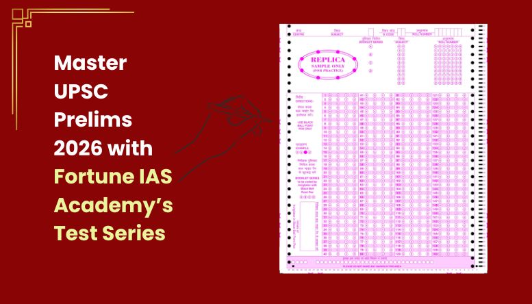 Master UPSC Prelims 2026 with Fortune IAS Academy’s Test Series
