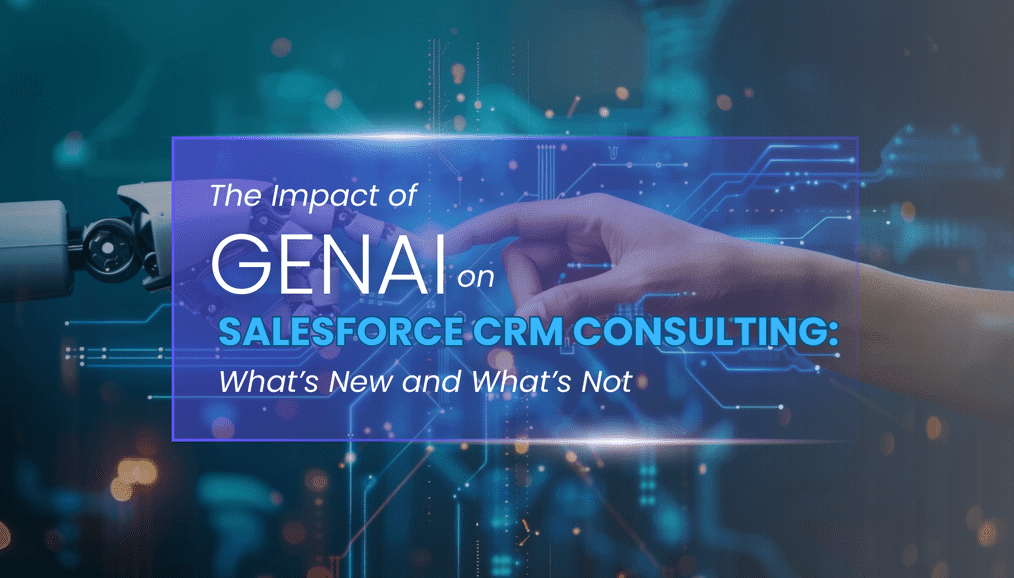 The Impact of Gen AI on Salesforce CRM Consulting: What’s New and What’s Not