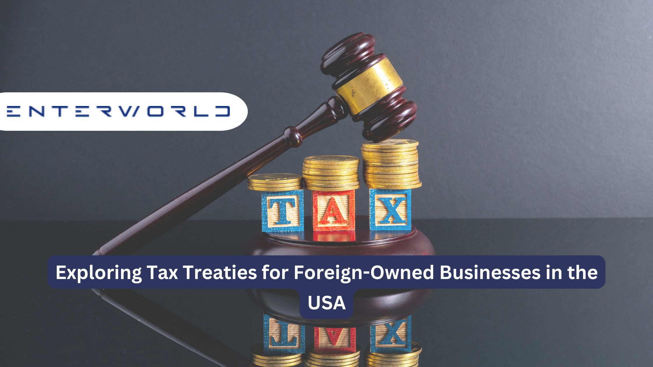 Exploring Tax Treaties for Foreign-Owned Businesses in the USA