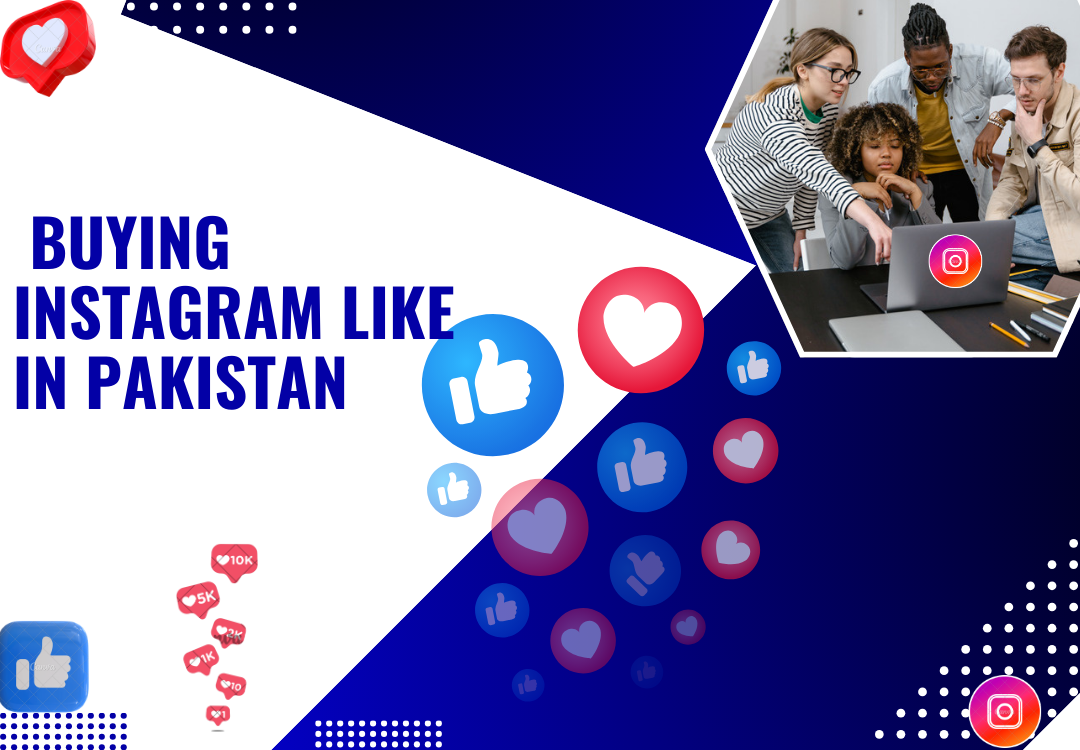 Why Buying Instagram Likes in Pakistan is a Game Changer for Influences