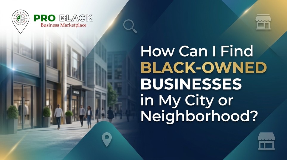 How Can I Find Black-Owned Businesses in My City or Neighborhood?