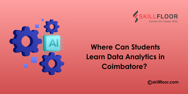 Where Can Students Learn Data Analytics in Coimbatore?