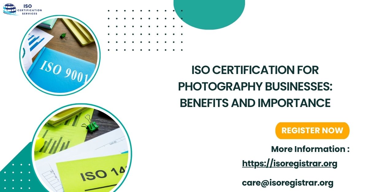 ISO Certification for Photography Businesses: Benefits and Importance