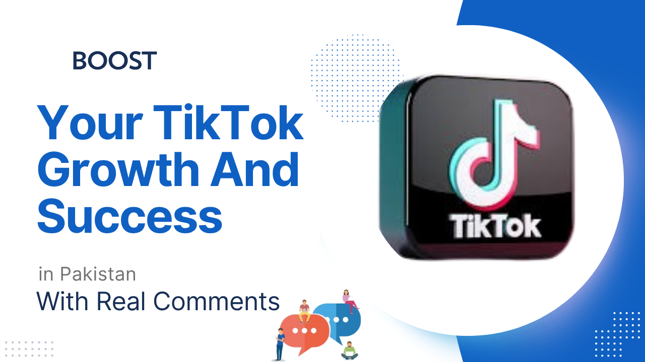 Boost Your TikTok Growth and Success in Pakistan with Real Comments