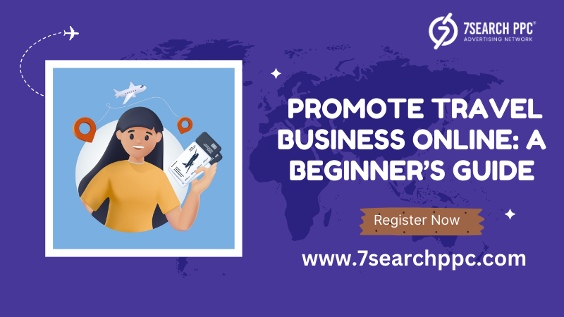 How to Promote Travel Business Online: A Beginner’s Guide