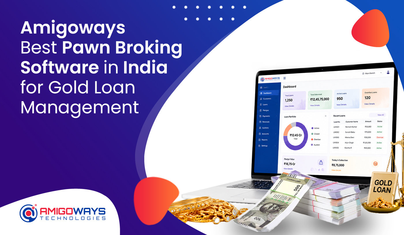 Amigoways - Best Pawn Broking Software in India for Gold Loan Management