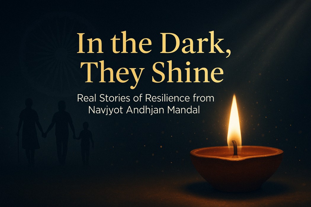 In the Dark, They Shine: Real Stories of Resilience from Navjyot Andhjan Mandal