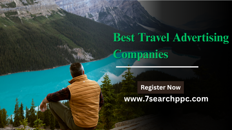 Travel Advertising Companies and Their Role in Digital Marketing