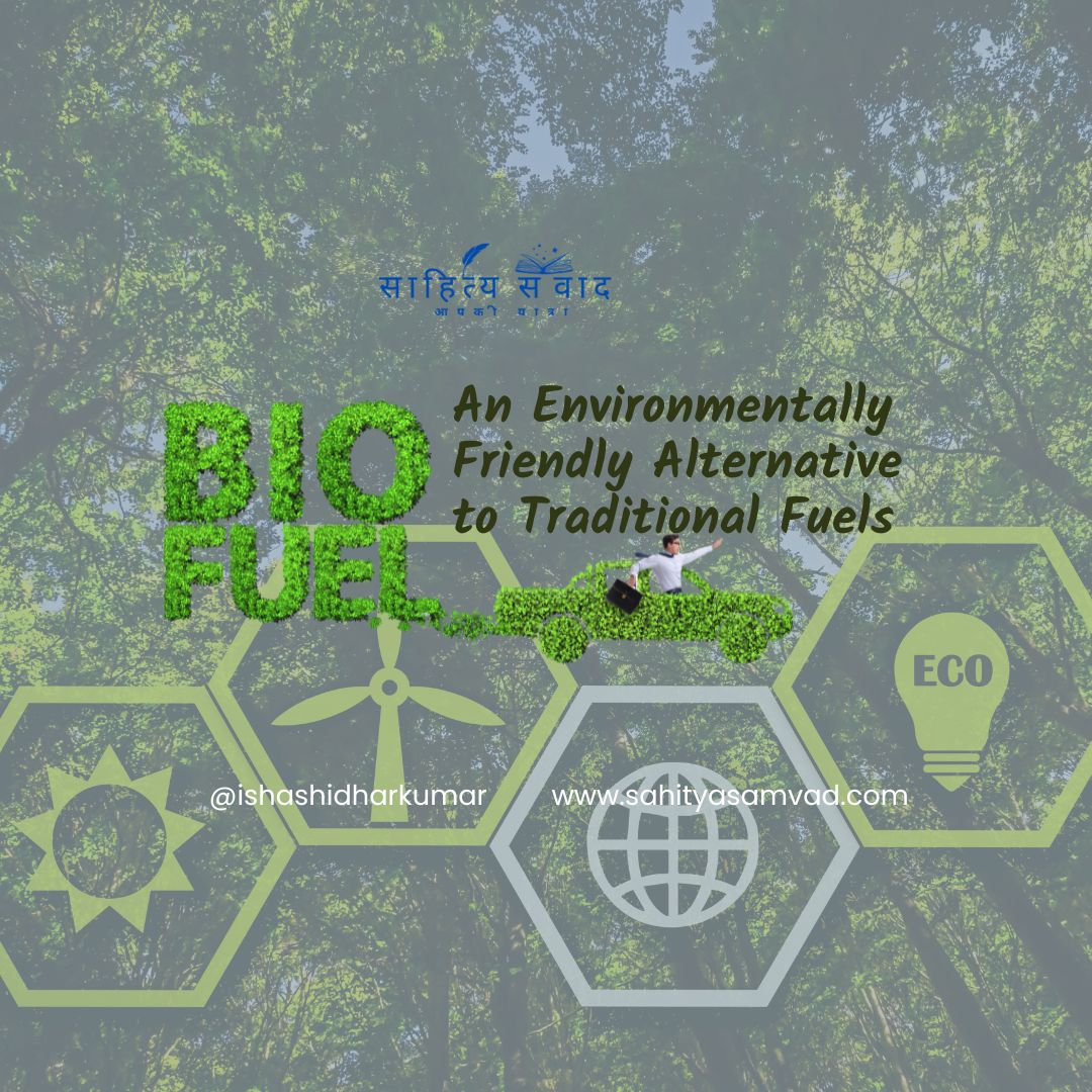 Biofuel: An Environmentally Friendly Alternative to Traditional Fuels