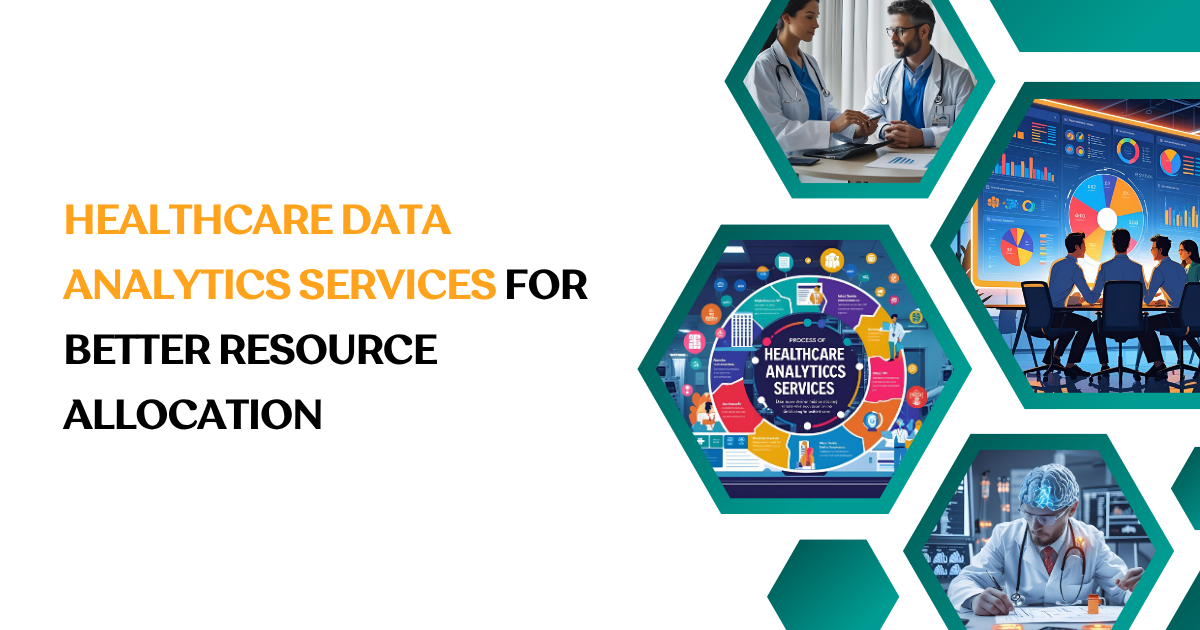 Healthcare Data Analytics Services for Better Resource Allocation