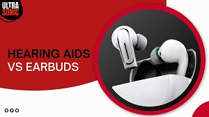 Hearing Aids vs Earbuds: Understanding the Key Differences