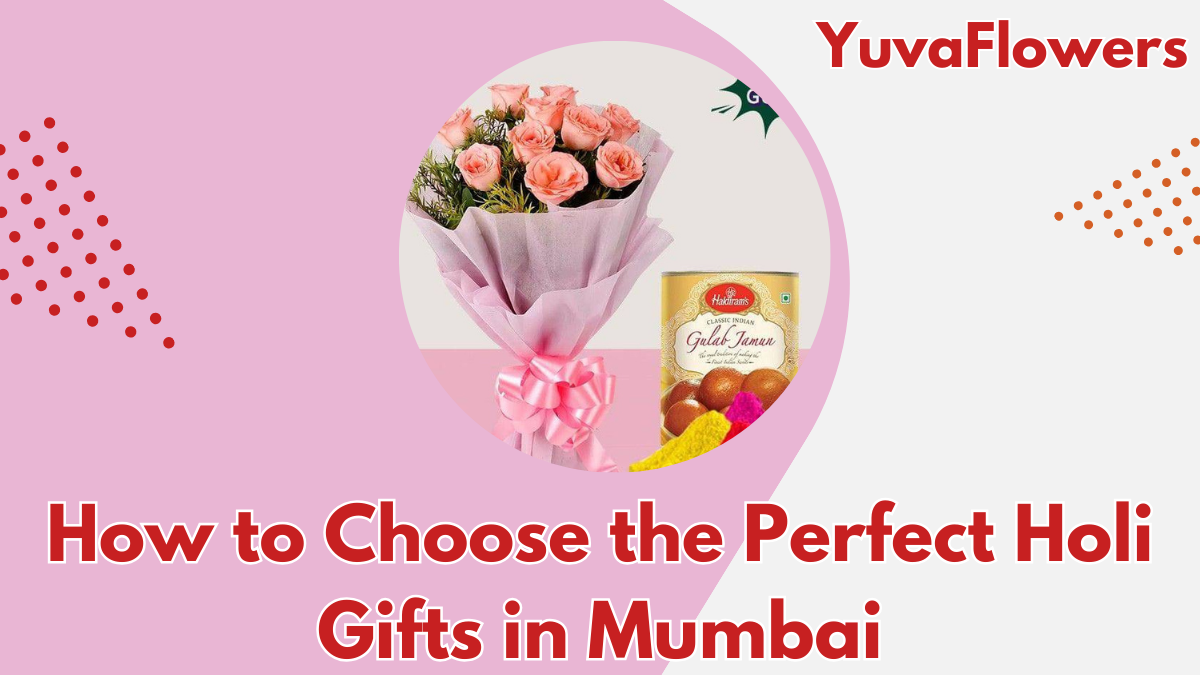 How to Choose the Perfect Holi Gifts in Mumbai