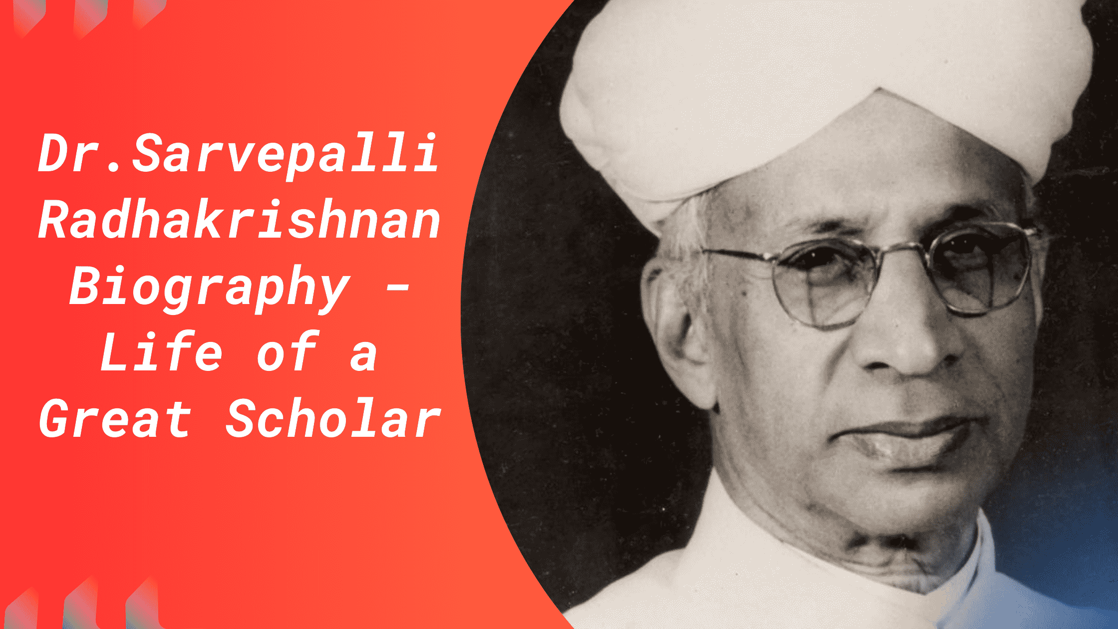 Dr. Sarvepalli Radhakrishnan Biography - Life of a Great Scholar