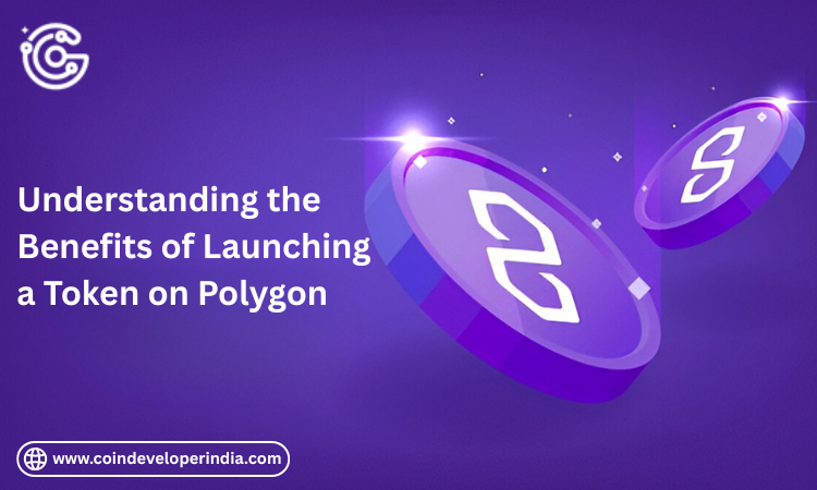 Understanding the Benefits of Launching a Token on Polygon