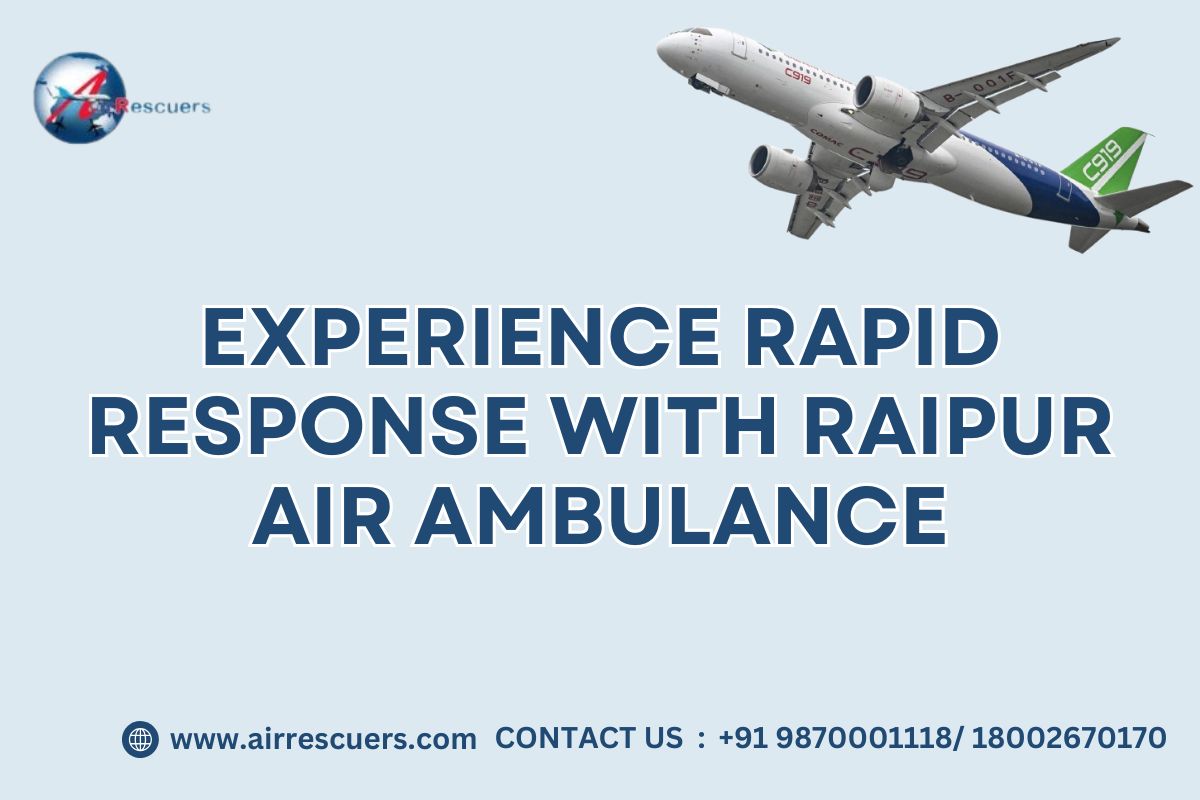 Experience Rapid Response with Raipur Air Ambulance
