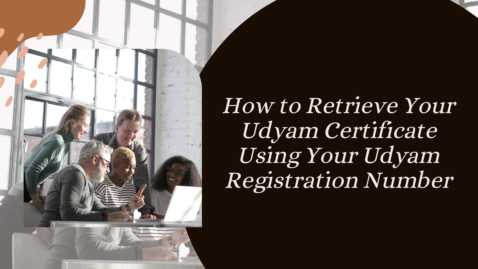 How to Retrieve Your Udyam Certificate Using Your Udyam Registration Number