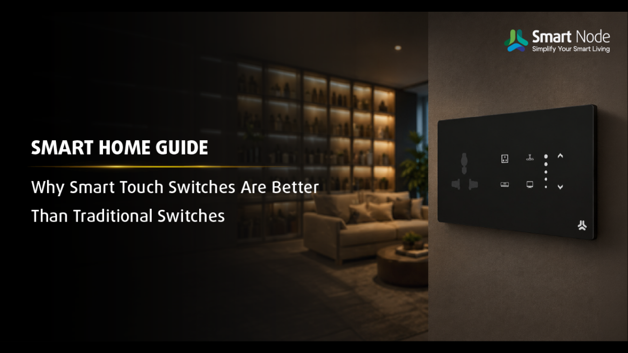 Why Smart Touch Switches Are Better Than Traditional Switches