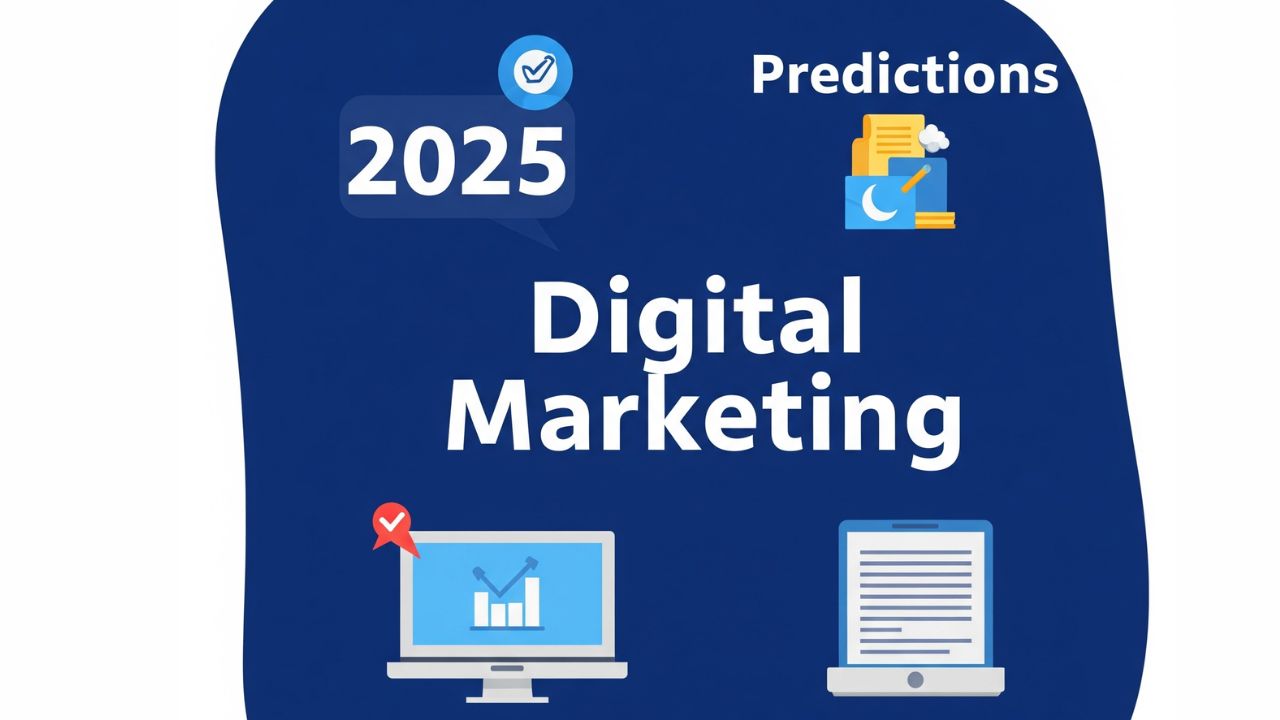 Digital Marketing Predictions for 2025 and Beyond