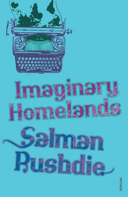 Imaginary Homelands by Salman Rushdie 