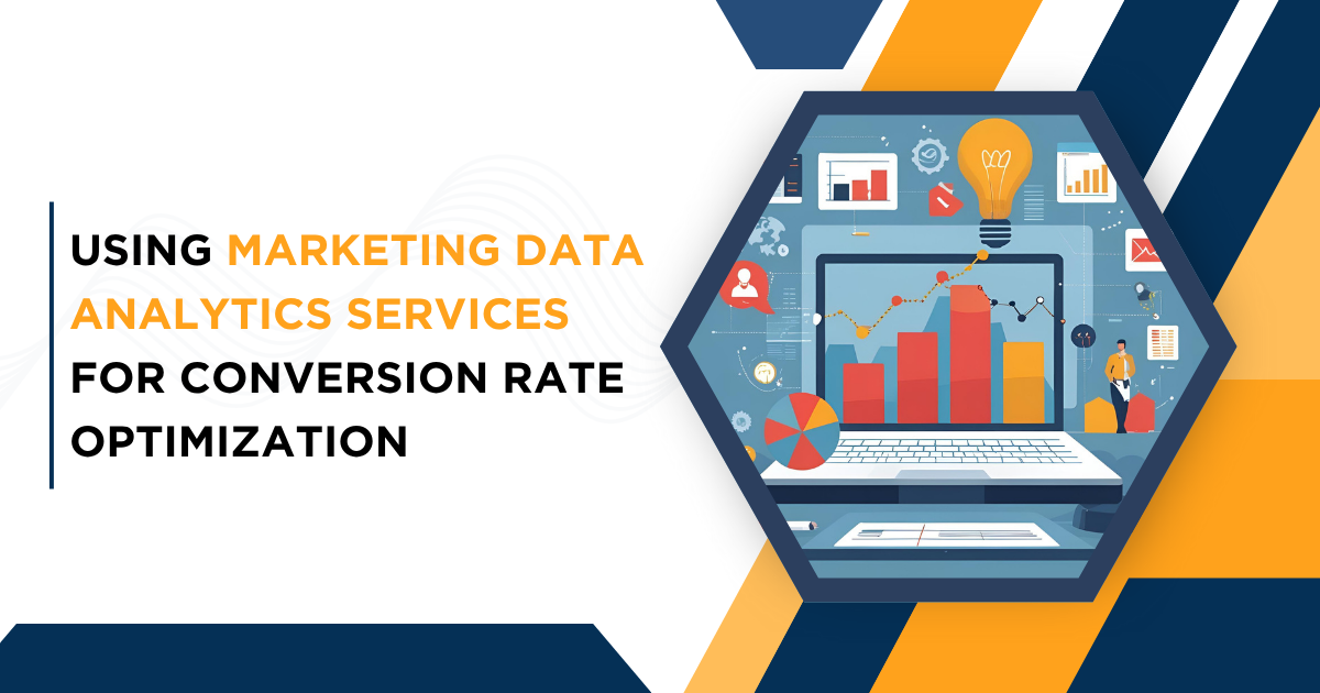 Using Marketing Data Analytics Services for Conversion Rate Optimization