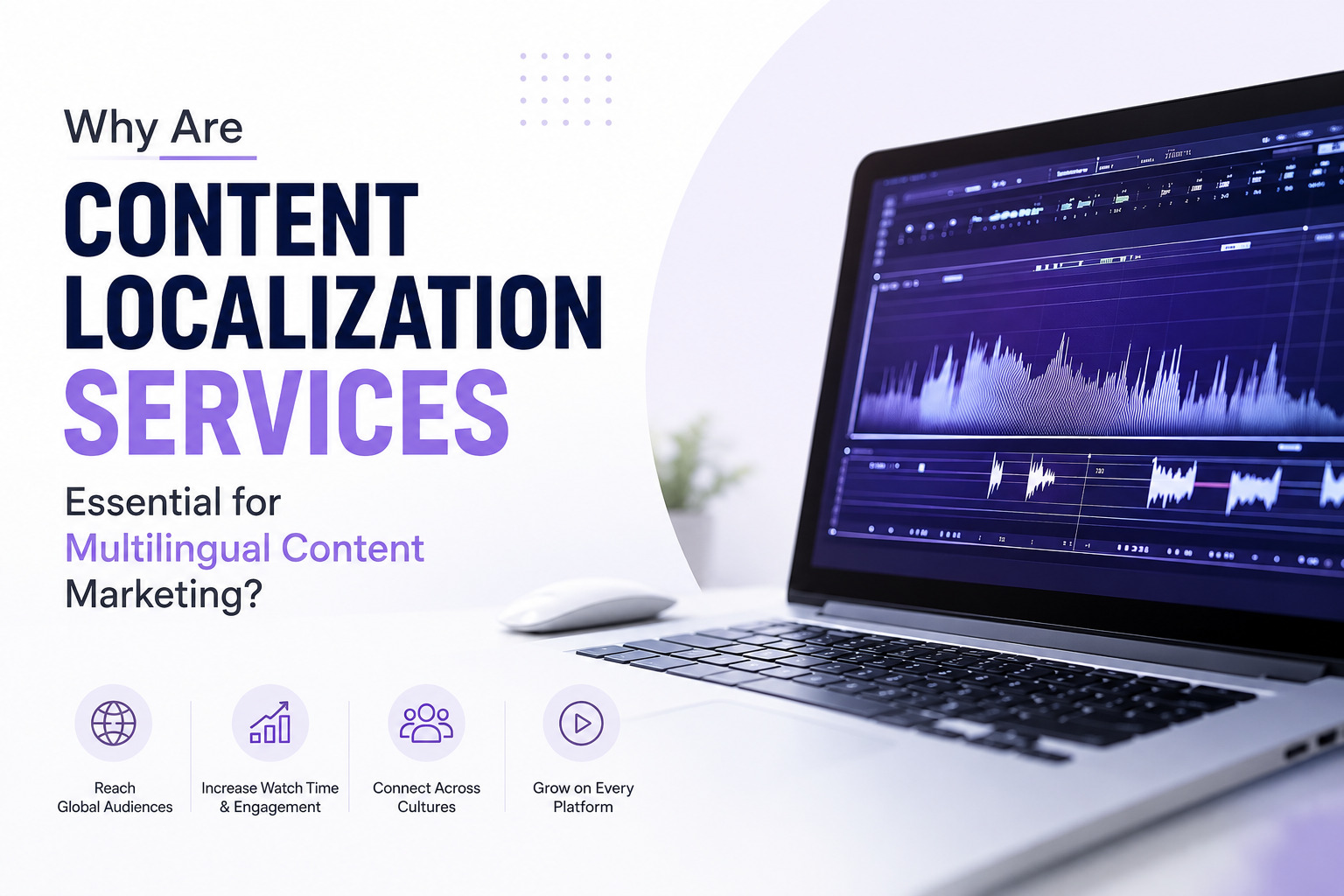 Why Are Content Localization Services Essential for Multilingual Content Marketing?