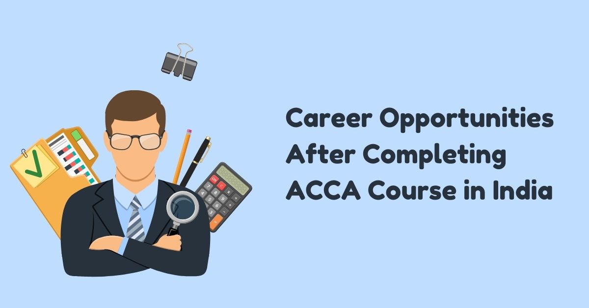 Career Opportunities After Completing the ACCA Course in India
