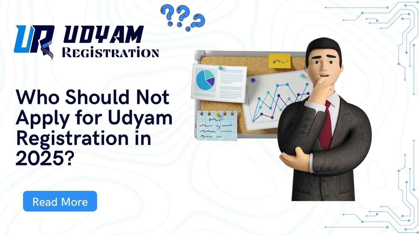 Who Should Not Apply for Udyam Registration in 2025?