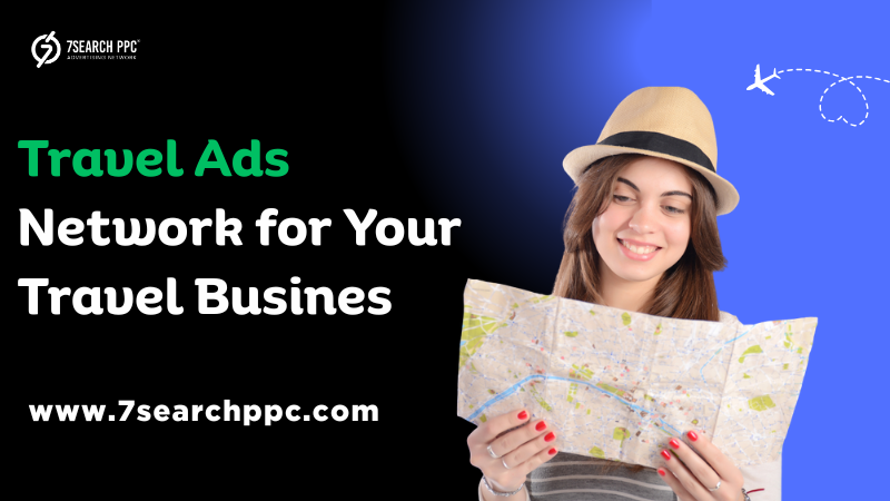 Why is a Travel Ads Network Essential for Your Travel Business?
