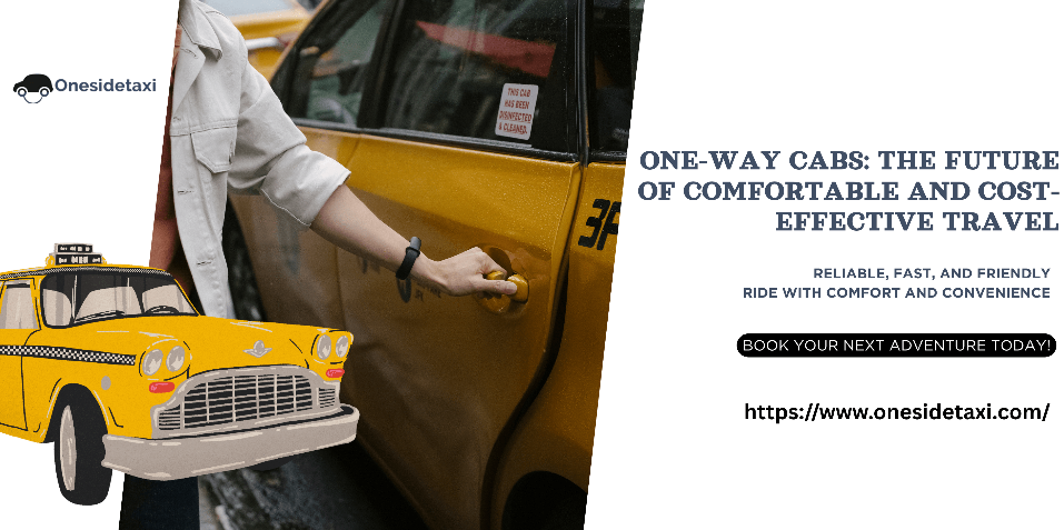 One-Way Cabs: The Future of Comfortable and Cost-Effective Travel