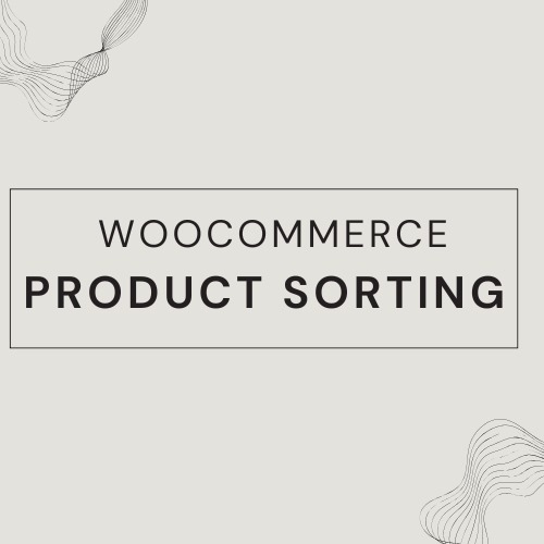 Enhancing WooCommerce Product Sorting Plugin for Better User Experience and Sales