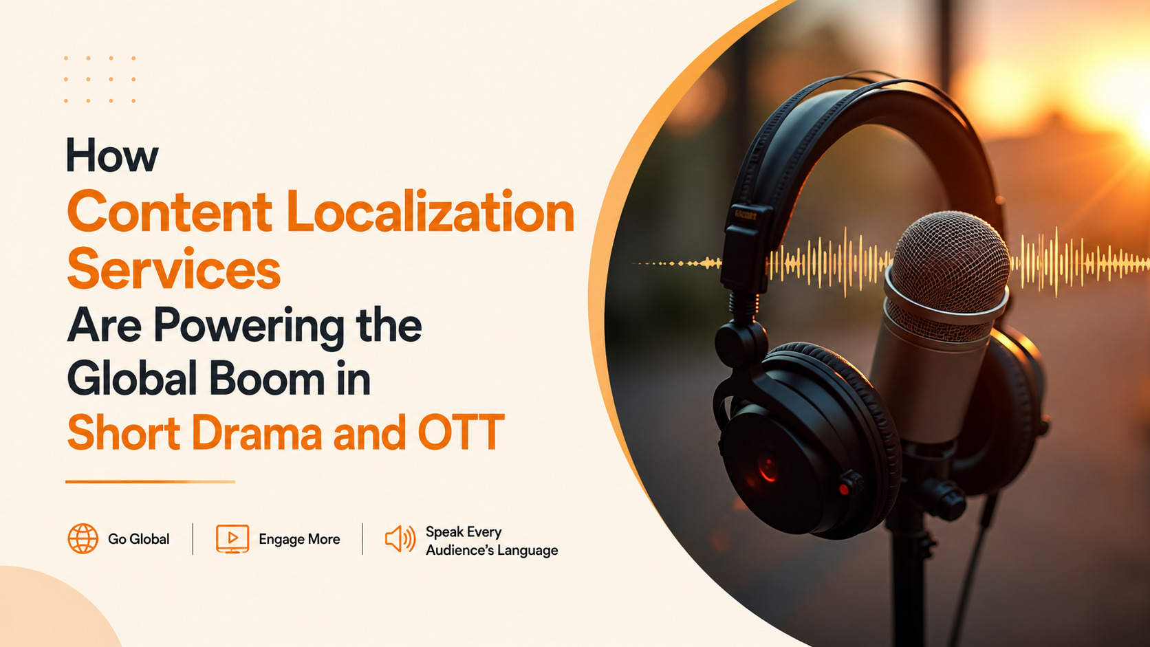How Content Localization Services Are Powering the Global Boom in Short Drama and OTT