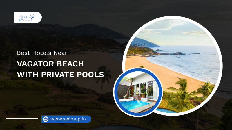 Best Hotels Near Vagator Beach With Private Pools