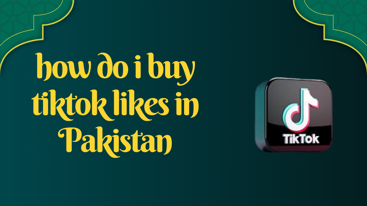 how do i buy tiktok likes in Pakistan