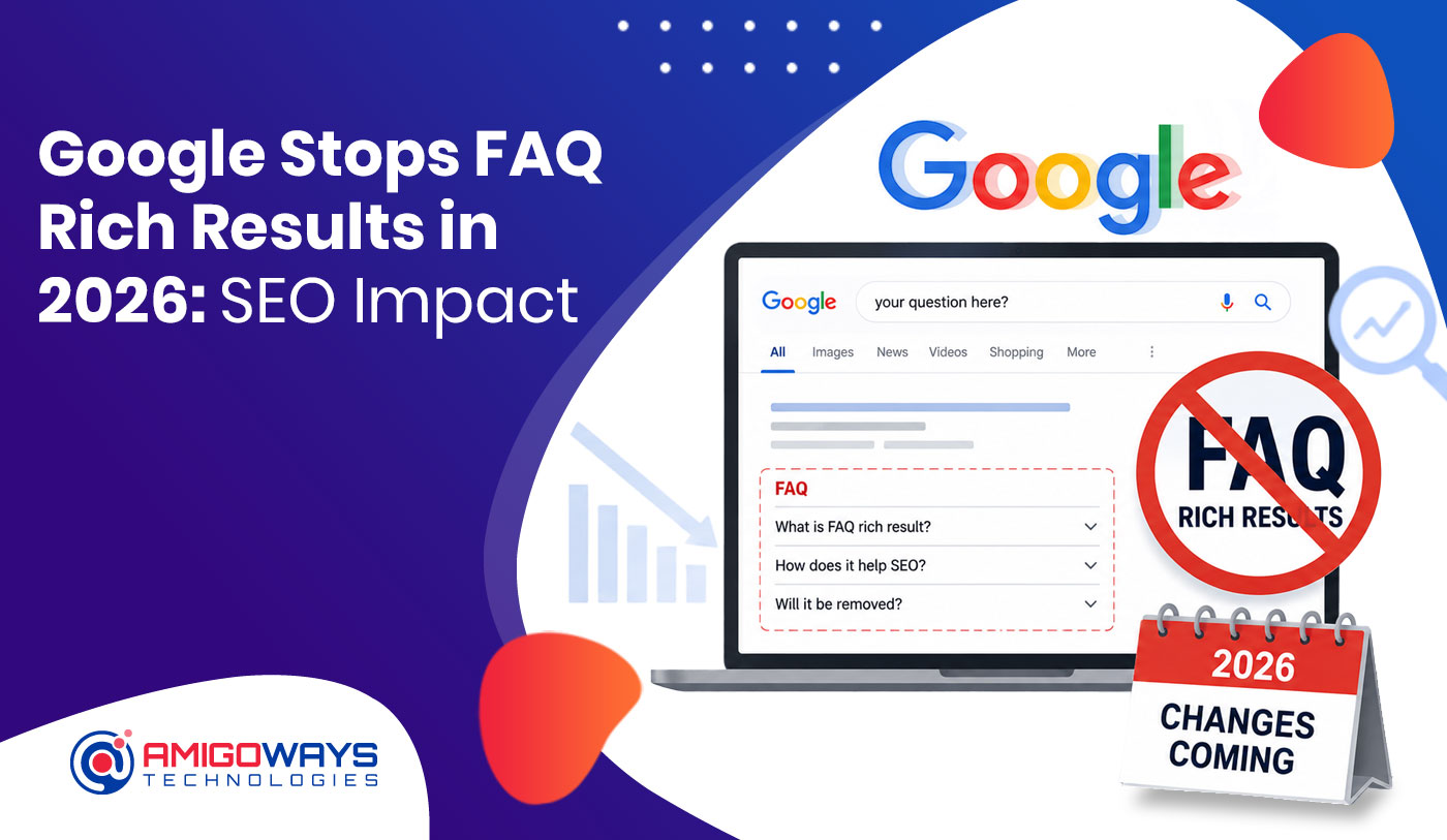 Google Stops FAQ Rich Results: What SEOs Must Know About AI Search in 2026 - Amigoways
