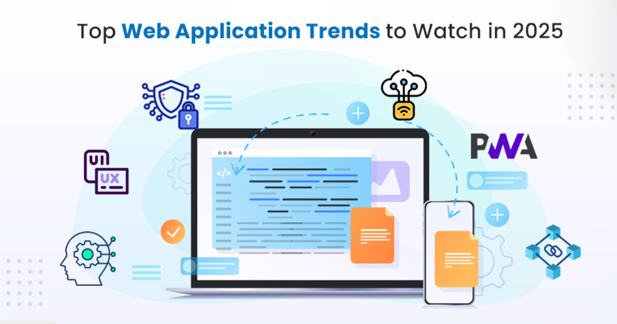 Web Application Development Services: Key Trends to Watch in 2025