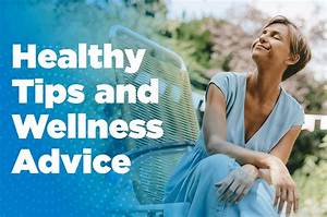 Top 7 Well Health Tips for Stress-Free Living