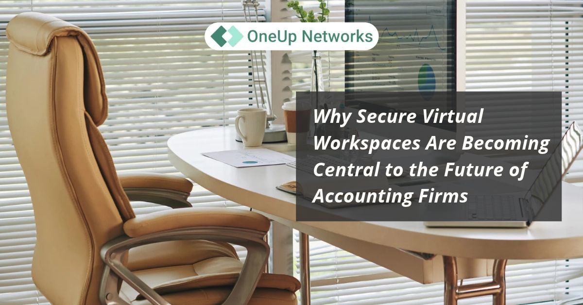 Why Secure Virtual Workspaces Are Becoming Central to the Future of Accounting Firms