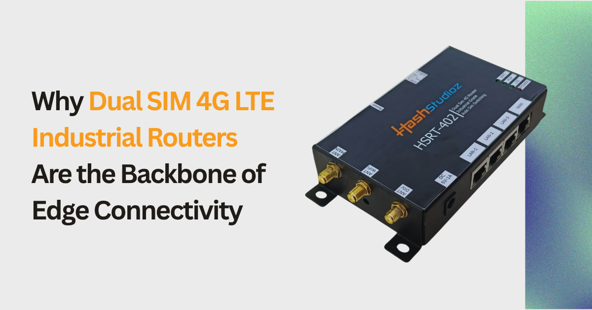 Why Dual SIM 4G LTE Industrial Routers Are the Backbone of Edge Connectivity