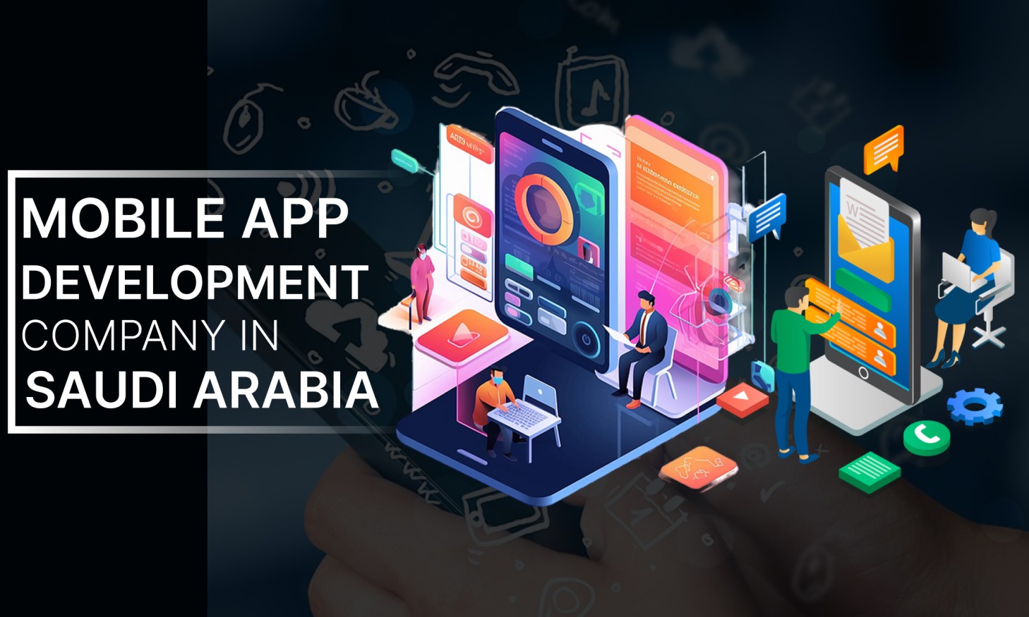 Why You Need an App Development Company in Saudi Arabia in 2025
