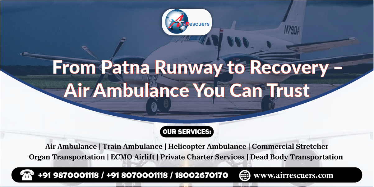 From Patna Runway to Recovery – Air Ambulance You Can Trust