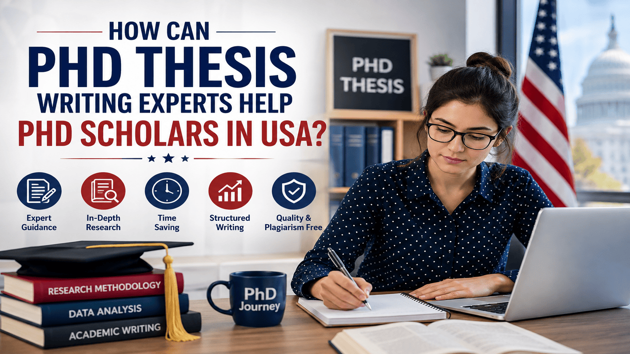 How Can Phd Thesis Writing Experts Help Phd Scholars In USA?